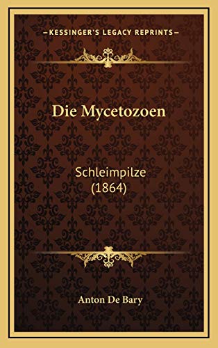 9781168518002: Die Mycetozoen: Schleimpilze (1864)