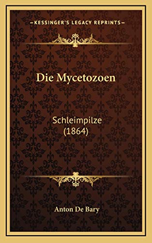 9781168518002: Die Mycetozoen: Schleimpilze (1864) (German Edition)