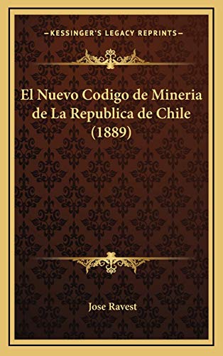 9781168523242: El Nuevo Codigo de Mineria de La Republica de Chile (1889)