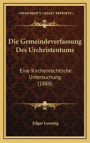 9781168528889: Die Gemeindeverfassung Des Urchristentums: Eine Kirchenrechtliche Untersuchung (1888)
