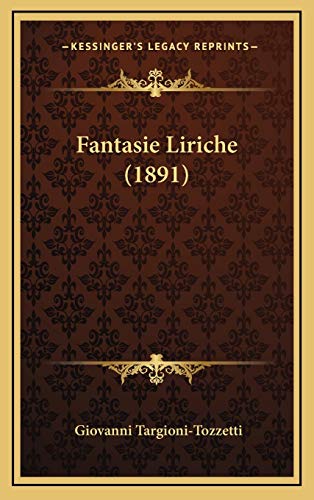 Fantasie Liriche (1891) (Italian Edition) (9781168539373) by Targioni-Tozzetti, Giovanni