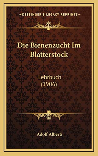 9781168556592: Die Bienenzucht Im Blatterstock: Lehrbuch (1906) (German Edition)