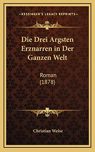 Beispielbild fr Die Drei Argsten Erznarren in Der Ganzen Welt: Roman (1878) zum Verkauf von Buchpark