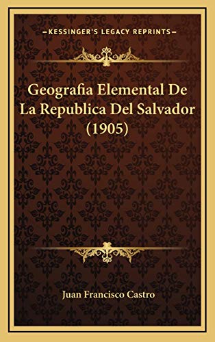 9781168561756: Geografia Elemental De La Republica Del Salvador (1905)