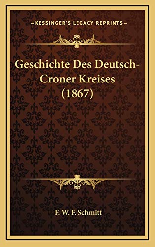 9781168564481: Geschichte Des Deutsch-Croner Kreises (1867)
