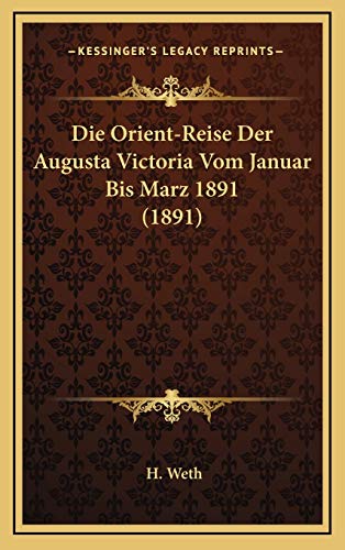 9781168564917: Die Orient-Reise Der Augusta Victoria Vom Januar Bis Marz 1891 (1891)