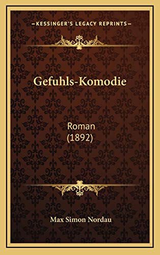 Gefuhls-Komodie: Roman (1892) (German Edition) (9781168565501) by Nordau, Max Simon