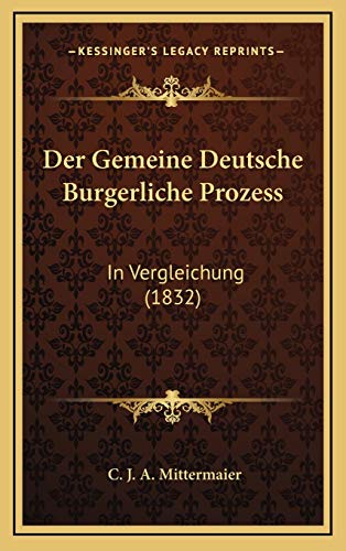 9781168569417: Der Gemeine Deutsche Burgerliche Prozess: In Vergleichung (1832)