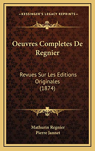 9781168572196: Oeuvres Completes De Regnier: Revues Sur Les Editions Originales (1874)