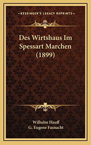 Des Wirtshaus Im Spessart Marchen (1899) (German Edition) (9781168574848) by Hauff, Wilhelm; Fasnacht, G. Eugene