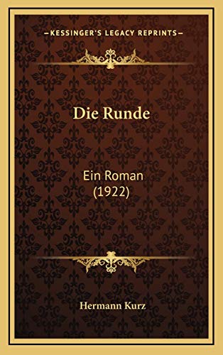 Die Runde: Ein Roman (1922) (German Edition) (9781168576538) by Kurz, Hermann