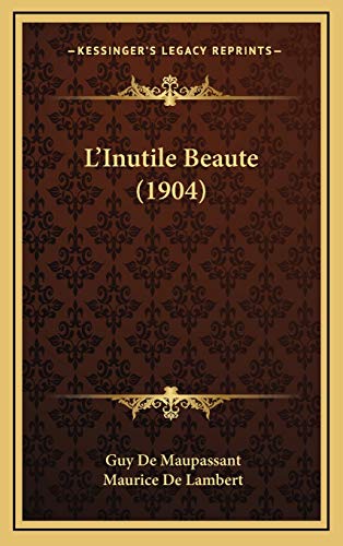 9781168579478: L'Inutile Beaute (1904) (French Edition)