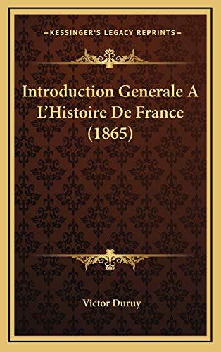 9781168582843: Introduction Generale A L'Histoire De France (1865)