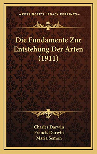 Die Fundamente Zur Entstehung Der Arten (1911) (German Edition) (9781168586841) by Darwin, Charles; Darwin, Francis; Semon, Maria