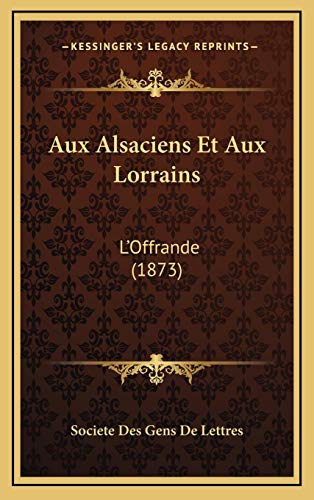 9781168587145: Aux Alsaciens Et Aux Lorrains: L'Offrande (1873)