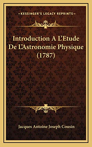 9781168588647: Introduction A L'Etude De L'Astronomie Physique (1787)