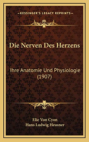 9781168589255: Die Nerven Des Herzens: Ihre Anatomie Und Physiologie (1907)