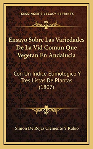 9781168590411: Ensayo Sobre Las Variedades De La Vid Comun Que Vegetan En Andalucia: Con Un Indice Etimologico Y Tres Listas De Plantas (1807)