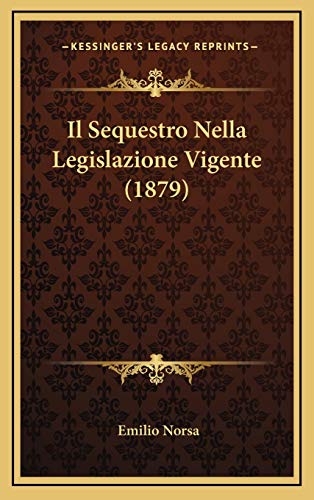 9781168593689: Sequestro Nella Legislazione Vigente (1879)