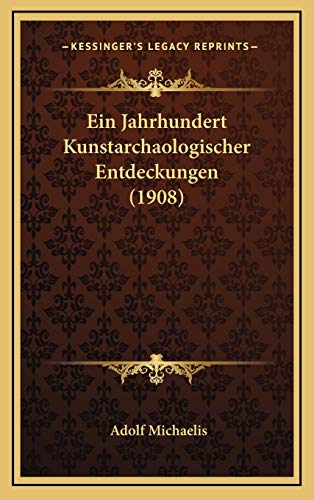 9781168596543: Ein Jahrhundert Kunstarchaologischer Entdeckungen (1908)