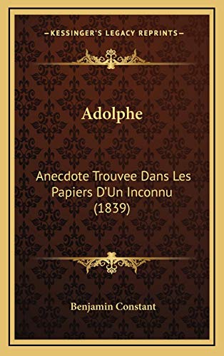 9781168598035: Adolphe: Anecdote Trouvee Dans Les Papiers D'Un Inconnu (1839)