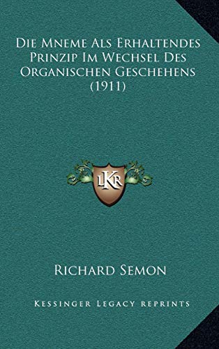 9781168608376: Die Mneme Als Erhaltendes Prinzip Im Wechsel Des Organischen Geschehens (1911)