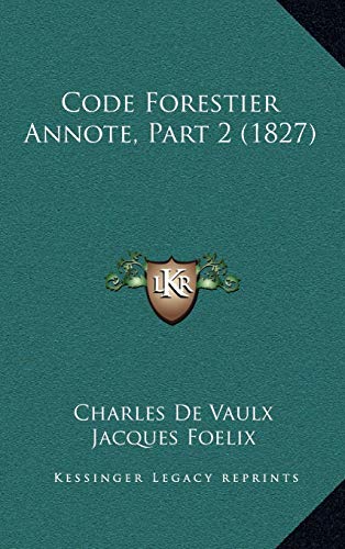 9781168610614: Code Forestier Annote, Part 2 (1827) (French Edition)