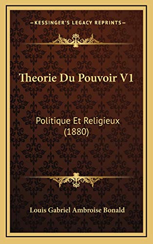 Beispielbild fr Theorie Du Pouvoir V1: Politique Et Religieux (1880) zum Verkauf von THE SAINT BOOKSTORE