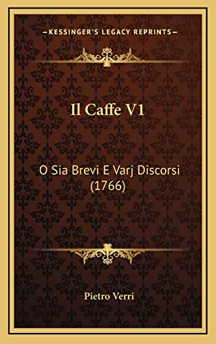 9781168619570: Il Caffe V1: O Sia Brevi E Varj Discorsi (1766) (Italian Edition)