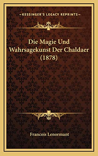 9781168625618: Die Magie Und Wahrsagekunst Der Chaldaer (1878)