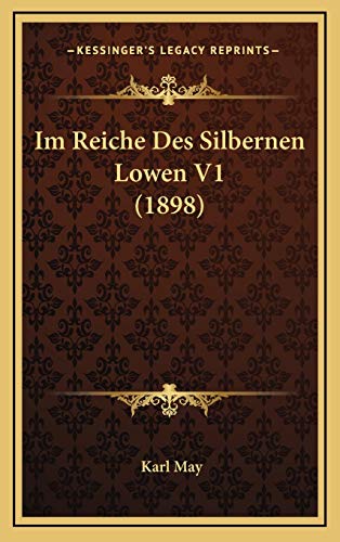 Im Reiche Des Silbernen Lowen V1 (1898) (German Edition) (9781168628671) by May, Karl