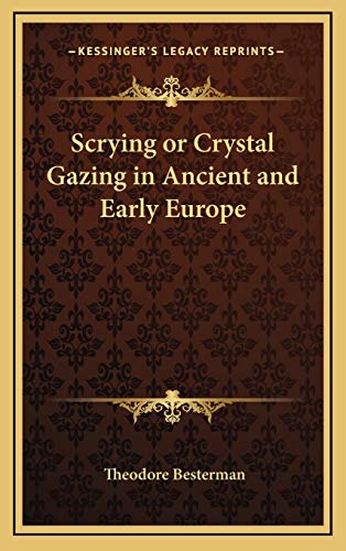 Scrying or Crystal Gazing in Ancient and Early Europe (9781168633620) by Besterman, Theodore