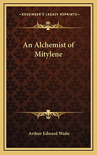 An Alchemist of Mitylene (9781168635433) by Waite, Arthur Edward