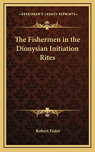 The Fishermen in the Dionysian Initiation Rites (9781168635501) by Eisler, Robert