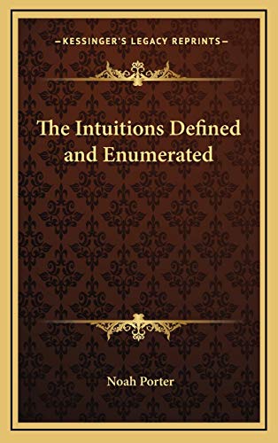 The Intuitions Defined and Enumerated (9781168637413) by Porter, Noah