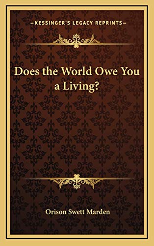 Does the World Owe You a Living? (9781168637888) by Marden, Orison Swett