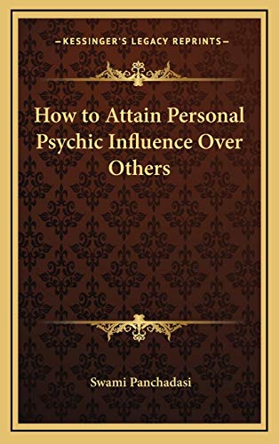 How to Attain Personal Psychic Influence Over Others (9781168639097) by Panchadasi, Swami