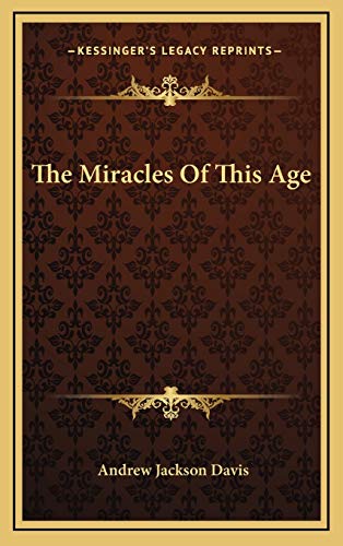 The Miracles Of This Age (9781168639882) by Davis, Andrew Jackson