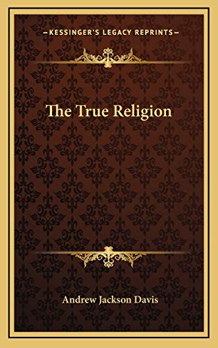 The True Religion (9781168639905) by Davis, Andrew Jackson