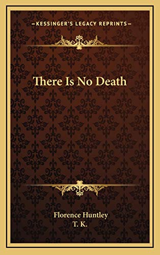 There Is No Death (9781168640284) by Huntley, Florence; T. K.