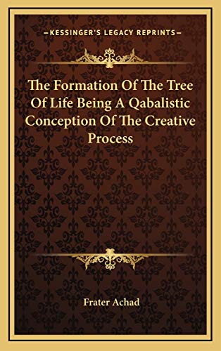 The Formation Of The Tree Of Life Being A Qabalistic Conception Of The Creative Process (9781168641465) by Achad, Frater