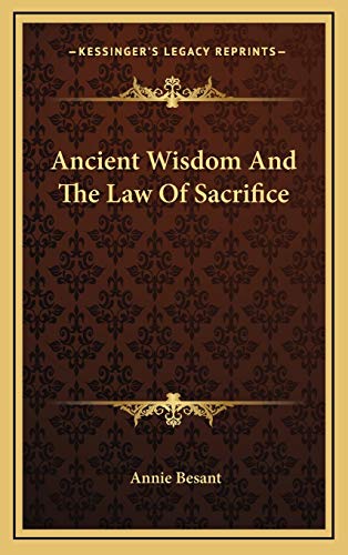 Ancient Wisdom And The Law Of Sacrifice (9781168642349) by Besant, Annie