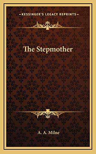 The Stepmother (9781168643414) by Milne, A. A.