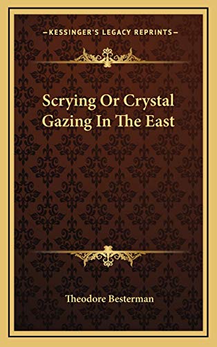 Scrying Or Crystal Gazing In The East (9781168644169) by Besterman, Theodore