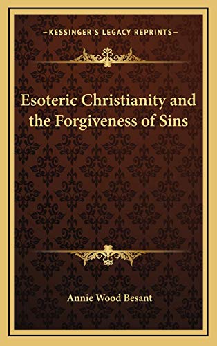 Esoteric Christianity and the Forgiveness of Sins (9781168646866) by Besant, Annie Wood