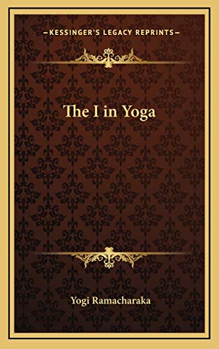 The I in Yoga (9781168646880) by Ramacharaka, Yogi