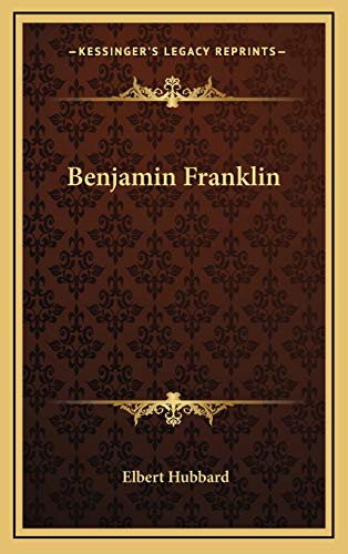 Benjamin Franklin (9781168647450) by Hubbard, Elbert