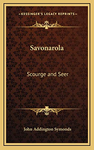 Savonarola: Scourge and Seer (9781168648242) by Symonds, John Addington