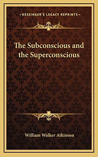 The Subconscious and the Superconscious (9781168649423) by Atkinson, William Walker