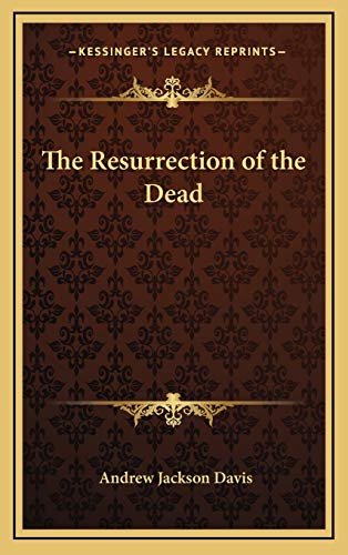 The Resurrection of the Dead (9781168649539) by Davis, Andrew Jackson